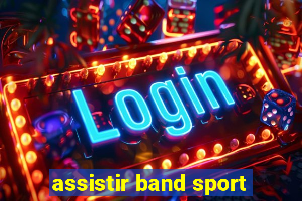 assistir band sport